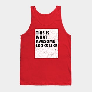 This Is Awesome Looks Like Tank Top